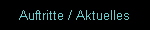 Auftritte / Aktuelles